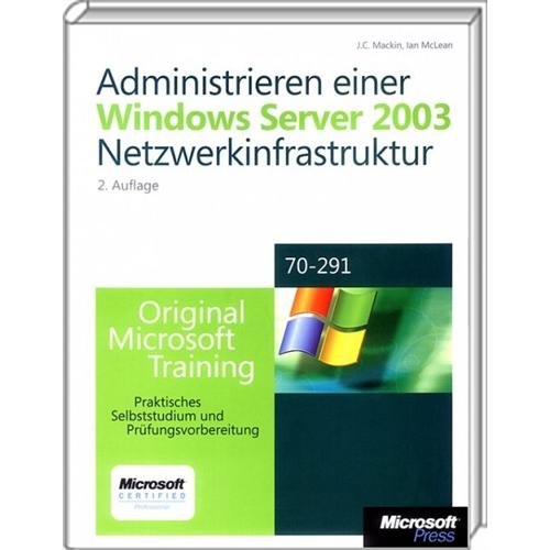 Administrieren einer Microsoft Windows Server 2003-Netzwerkinfrastruktur: Original Microsoft Training: Examen 70-291: Praktisches Selbststudium und Prüfungsvorbereitung, m. 2 CD-ROMs Computer Science