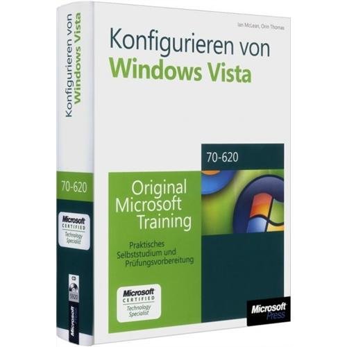 Konfigurieren von Microsoft Windows Vista-Computern - Original Microsoft Training: Examen 70-620: Praktisches Selbststudium und Prüfungsvorbereitung ... und Prüfungsvorbereitung. Examen 70-620 Computer Science
