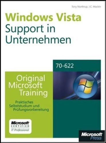 Windows Vista-Support in Unternehmen - Original Microsoft Training für Examen 70-622: Praktisches Selbststudium und Prüfungsvorbereitung Computer Science