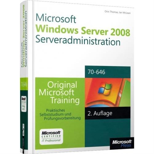Microsoft Windows Server 2008 Serveradministration - Original Microsoft Training für Examen 70-646, 2. Auflage: Praktisches Selbststudium und Prüfungsvorbereitung Computer Science