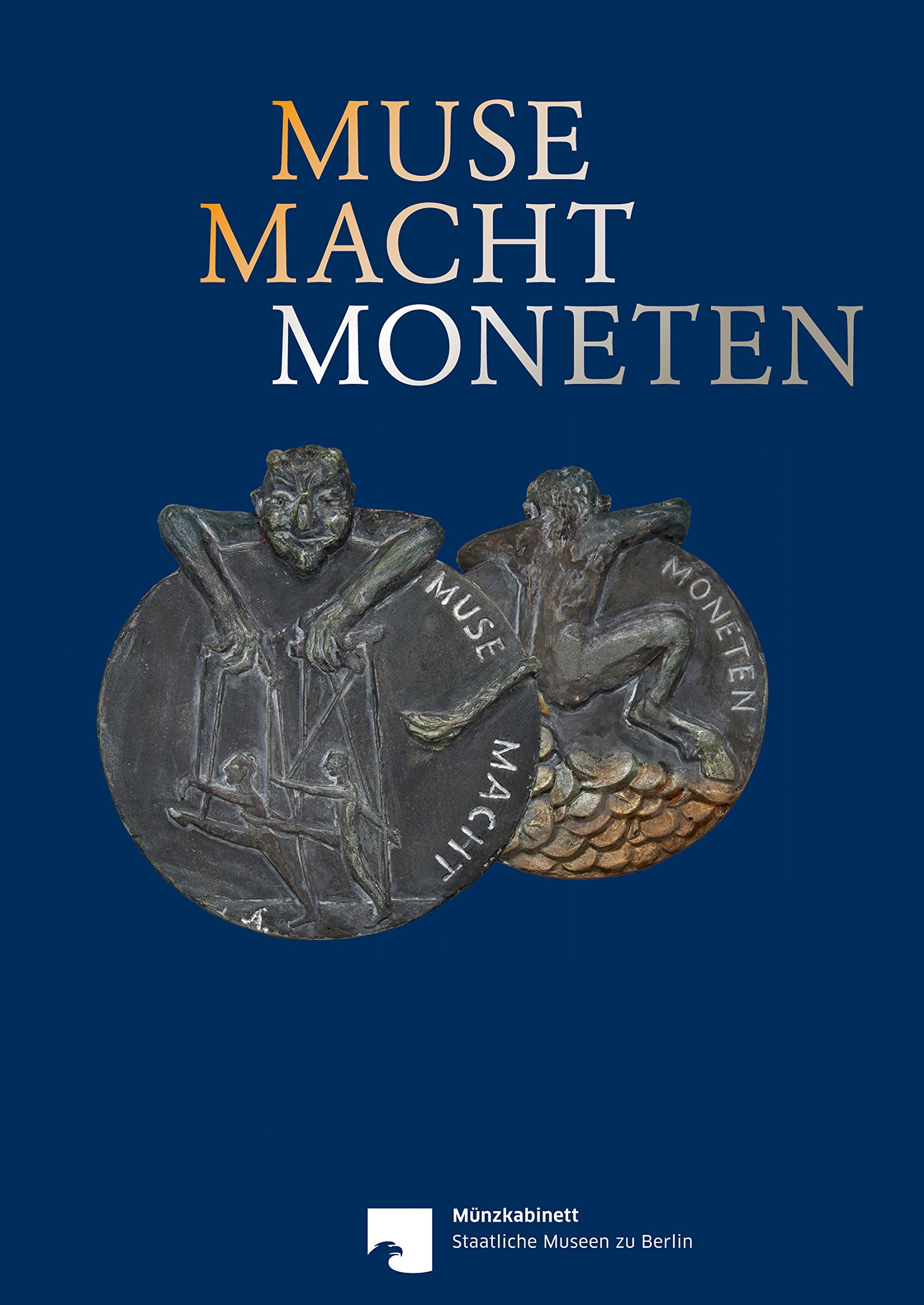 Muse Macht Moneten: Katalog zur Ausstellung in der Staatlichen Münze Berlin, Münzkabinett Berlin Film, Art & Culture