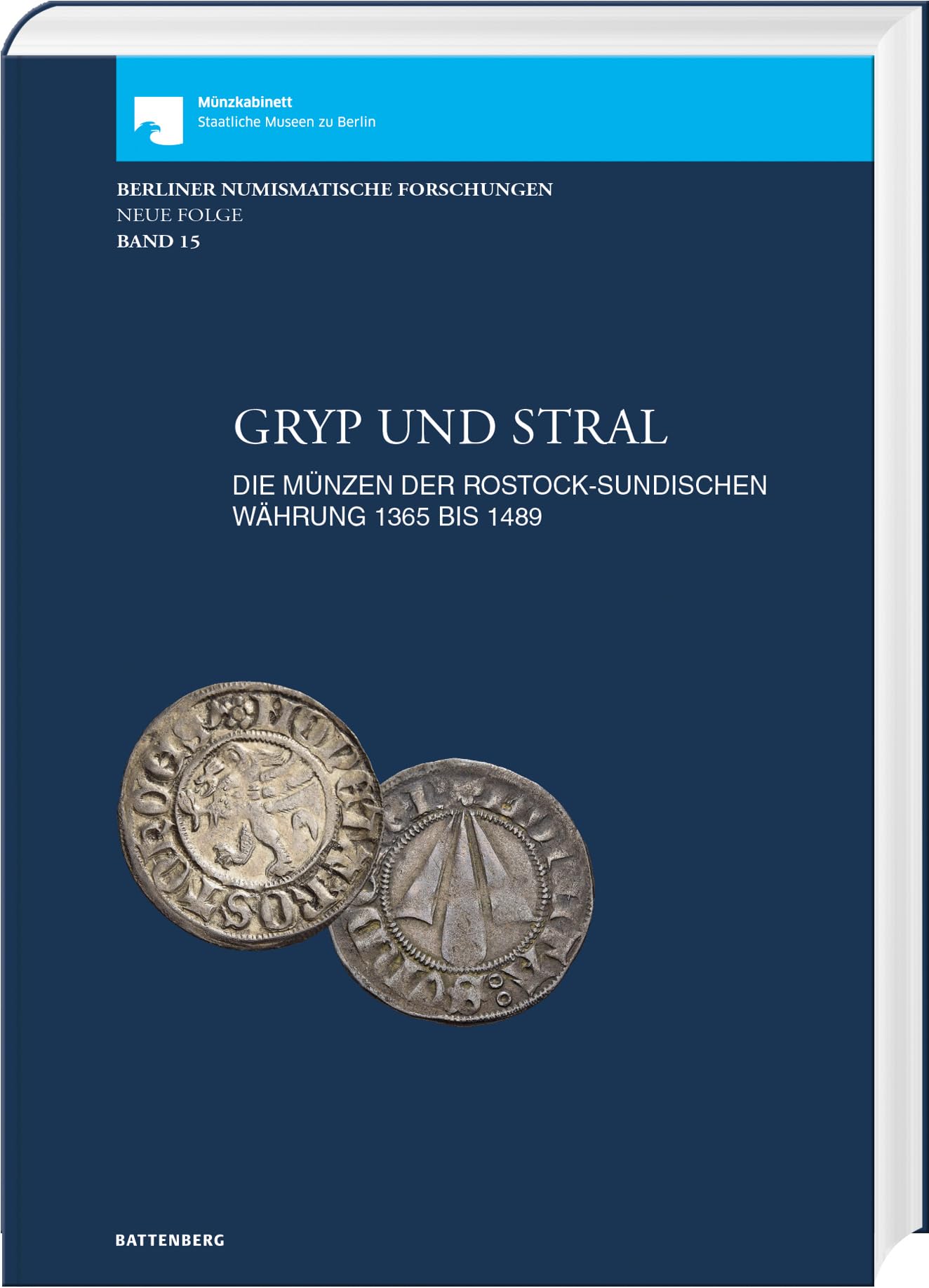 Gryp und Stral. Die Münzen der rostock-sundischen Währung 1365 bis 1489. Mit Beiträgen zur Münz- und Geldgeschichte von Gerald Stefka und Markus ... Berliner Numismatische Forschungen, Band 15 Books