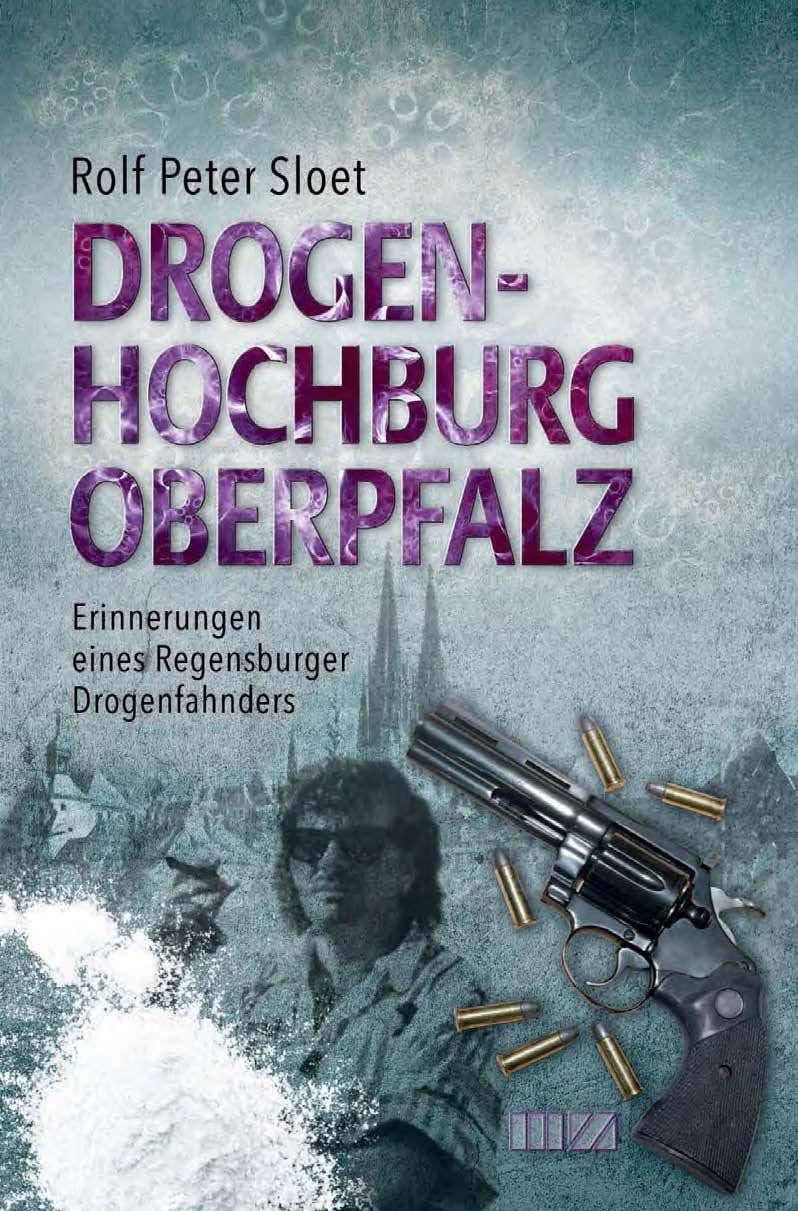Drogenhochburg Oberpfalz: Erinnerungen eines Regensburger Drogenfahnders Social Sciences