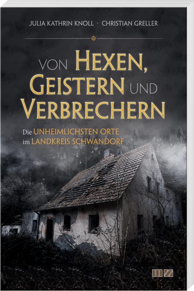 Von Hexen, Geistern und Verbrechern: Die unheimlichsten Orte im Landkreis Schwandorf Social Sciences