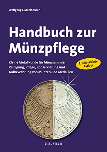 Handbuch zur Münzpflege: Kleine Metallkunde für Münzsammler. Reinigung, Pflege, Konservierung und Aufbewahrung von Münzen und Medaillen Hobbies & Crafts