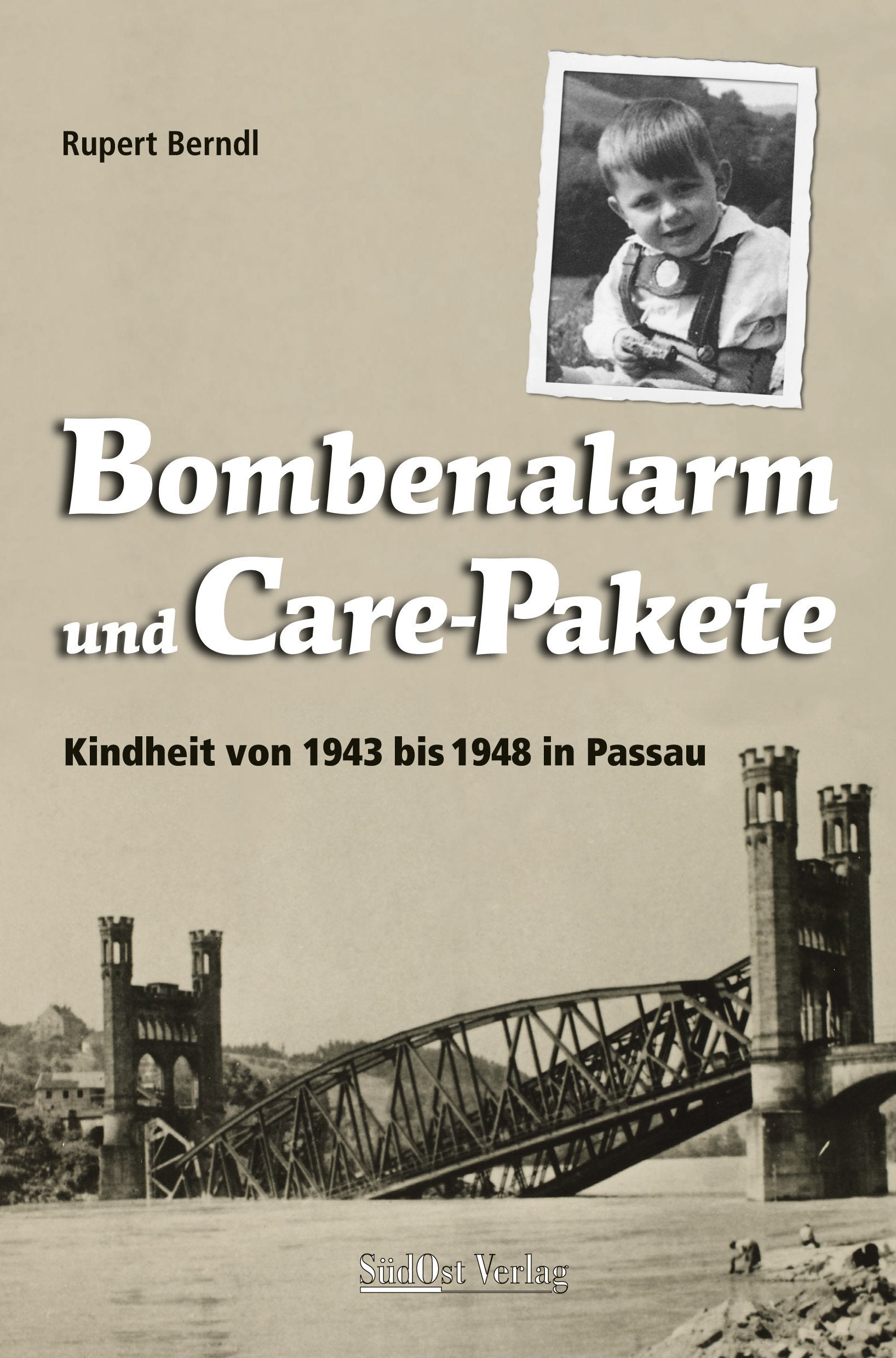Bombenalarm und Care-Pakete: Kindheit von 1943 bis 1948 in Passau Art & Literature