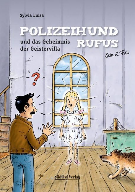 Polizeihund Rufus und das Geheimnis der Geistervilla: sein 2. Fall Novels & Short Stories