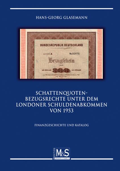 Schattenquoten-Bezugsrechte unter dem Londoner Schuldenabkommen 1953: Finanzgeschichte und Katalog (Autorentitel) Hobbies & Crafts