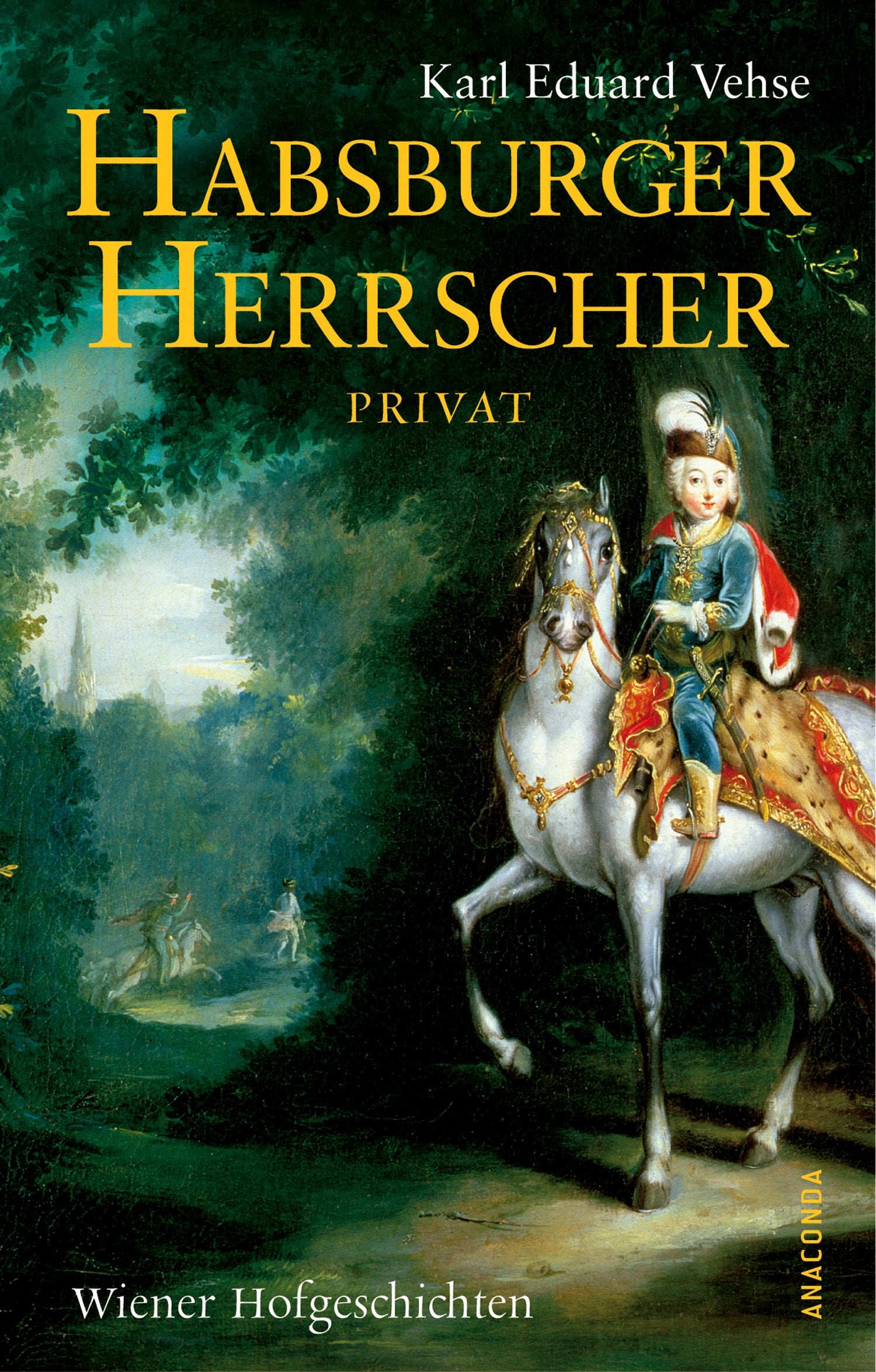 Habsburger Herrscher Privat: Wiener Hofgeschichten Politics & Society
