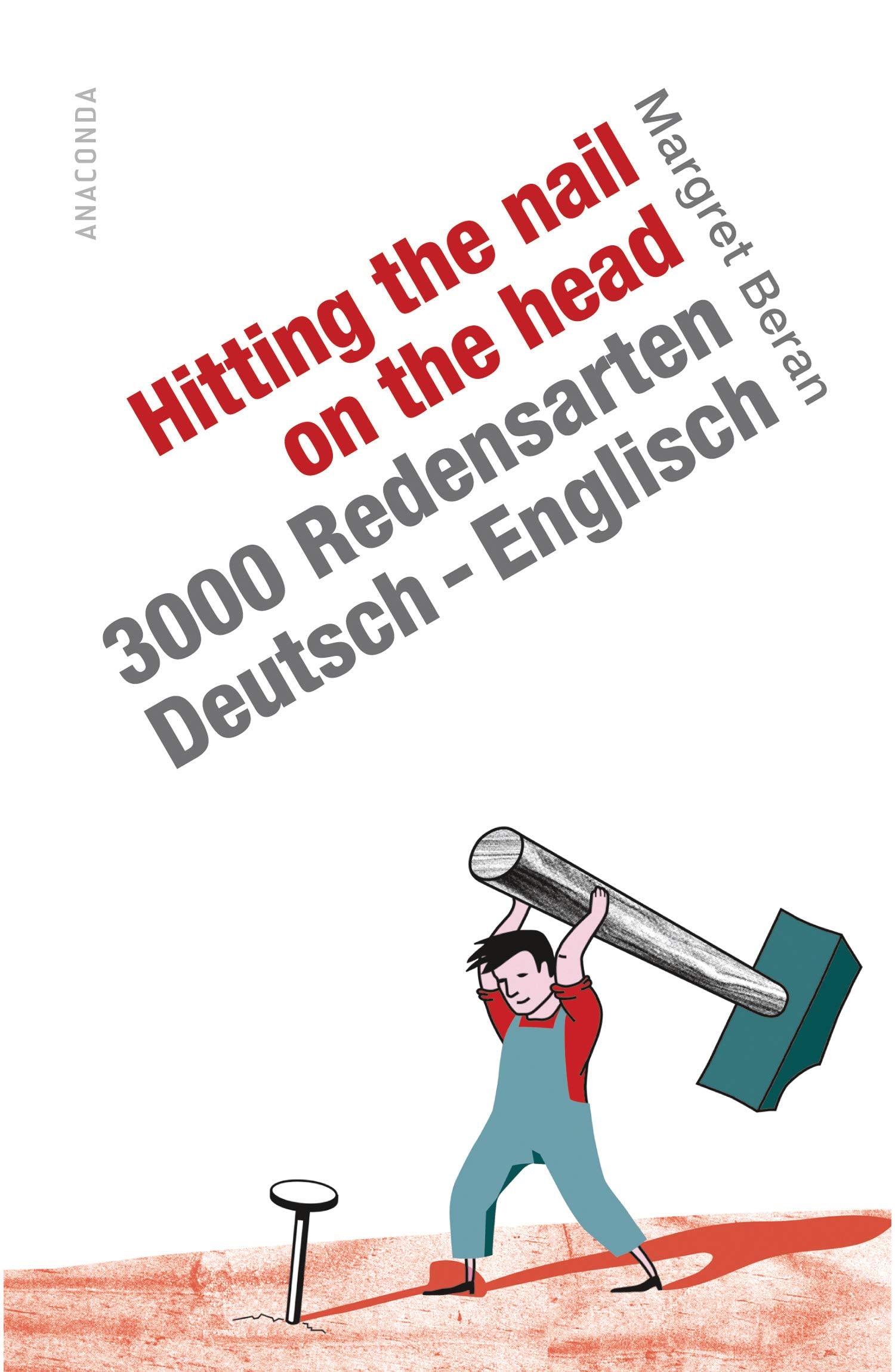 Hitting the Nail on the Head. 3000 Redensarten Deutsch-Englisch Leisure, Home & Garden
