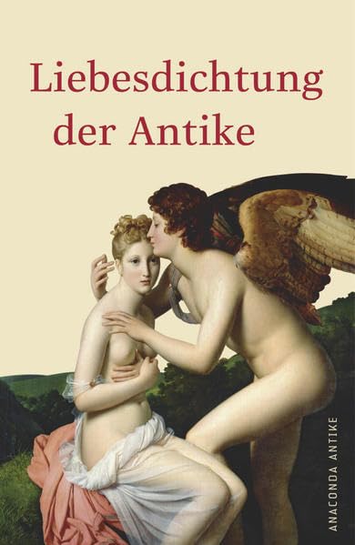 Liebesdichtung der Antike: Griech.-Latein.-Dtsch. Poetry