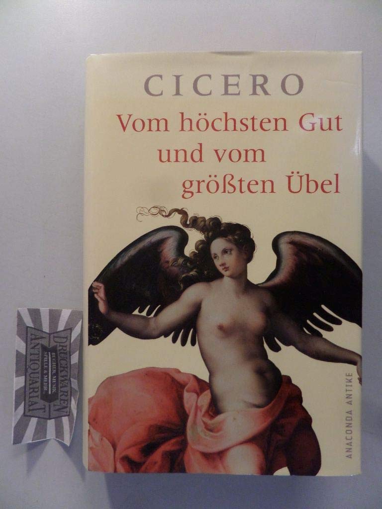 Vom höchsten Gut und vom größten Übel: De finibus bonorum et malorum libri quinque. Vollst. Ausg. Books