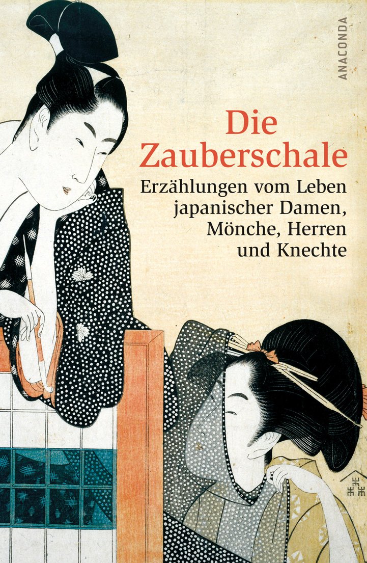 Die Zauberschale: Erzählungen vom Leben japanischer Damen, Mönche, Herren und Knechte. Mit Nachwort und Glossar Fiction