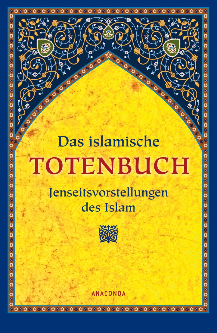 Das islamische Totenbuch: Jenseitsvorstellungen des Islam. Nach der Dresdner und Leipziger Handschrift Religion & Esotericism