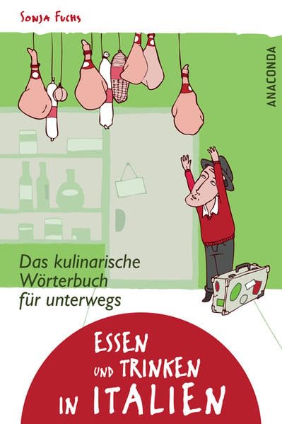 Essen und Trinken in Italien. Das kulinarische Wörterbuch für unterwegs Leisure, Home & Garden
