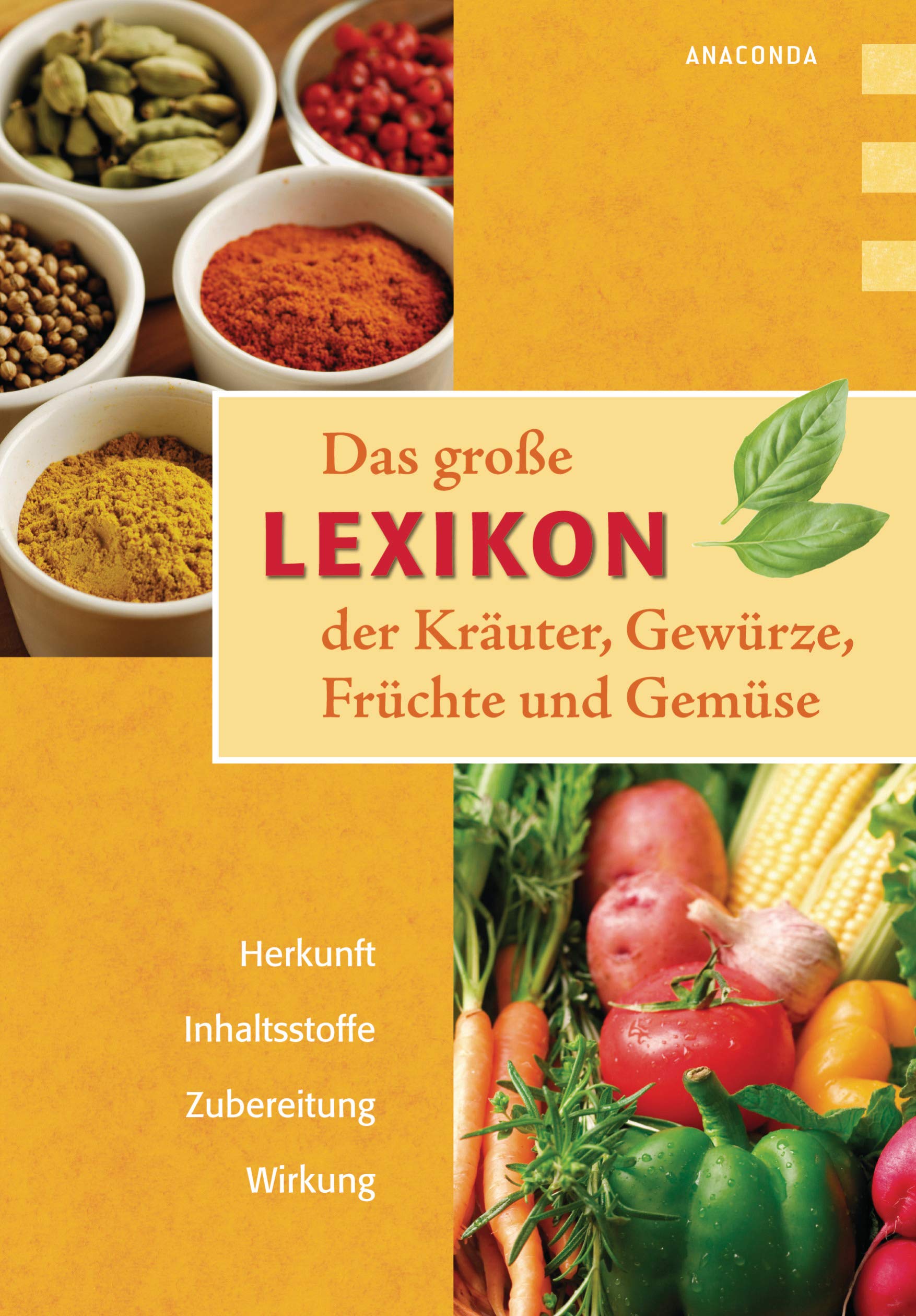 Das große Lexikon der Kräuter, Gewürze, Früchte und Gemüse Leisure, Home & Garden