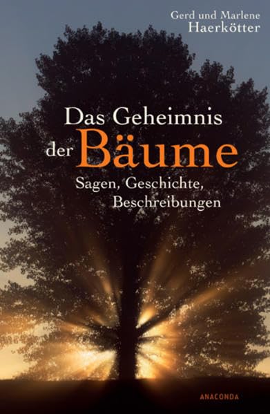 Das Geheimnis der Bäume. Sagen, Geschichte, Beschreibungen Leisure, Home & Garden