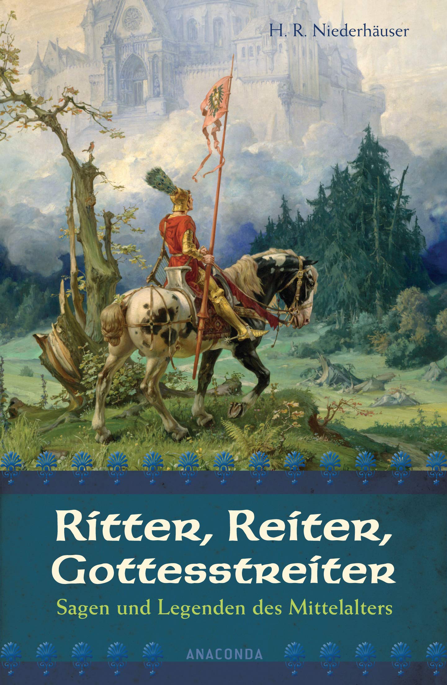 Ritter, Reiter, Gottesstreiter - Sagen und Legenden des Mittelalters Classics