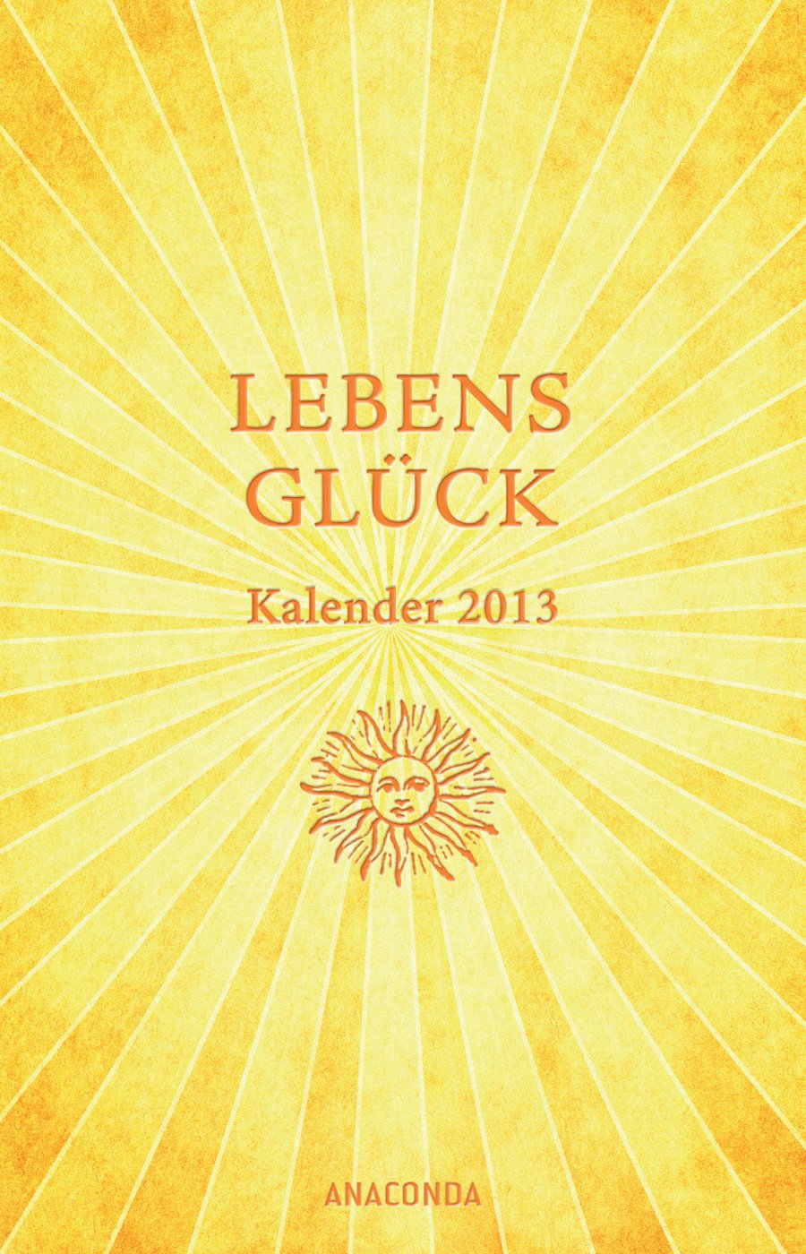 Lebensglück, Taschenkalender 2013: Weisheiten und Aphorismen Books