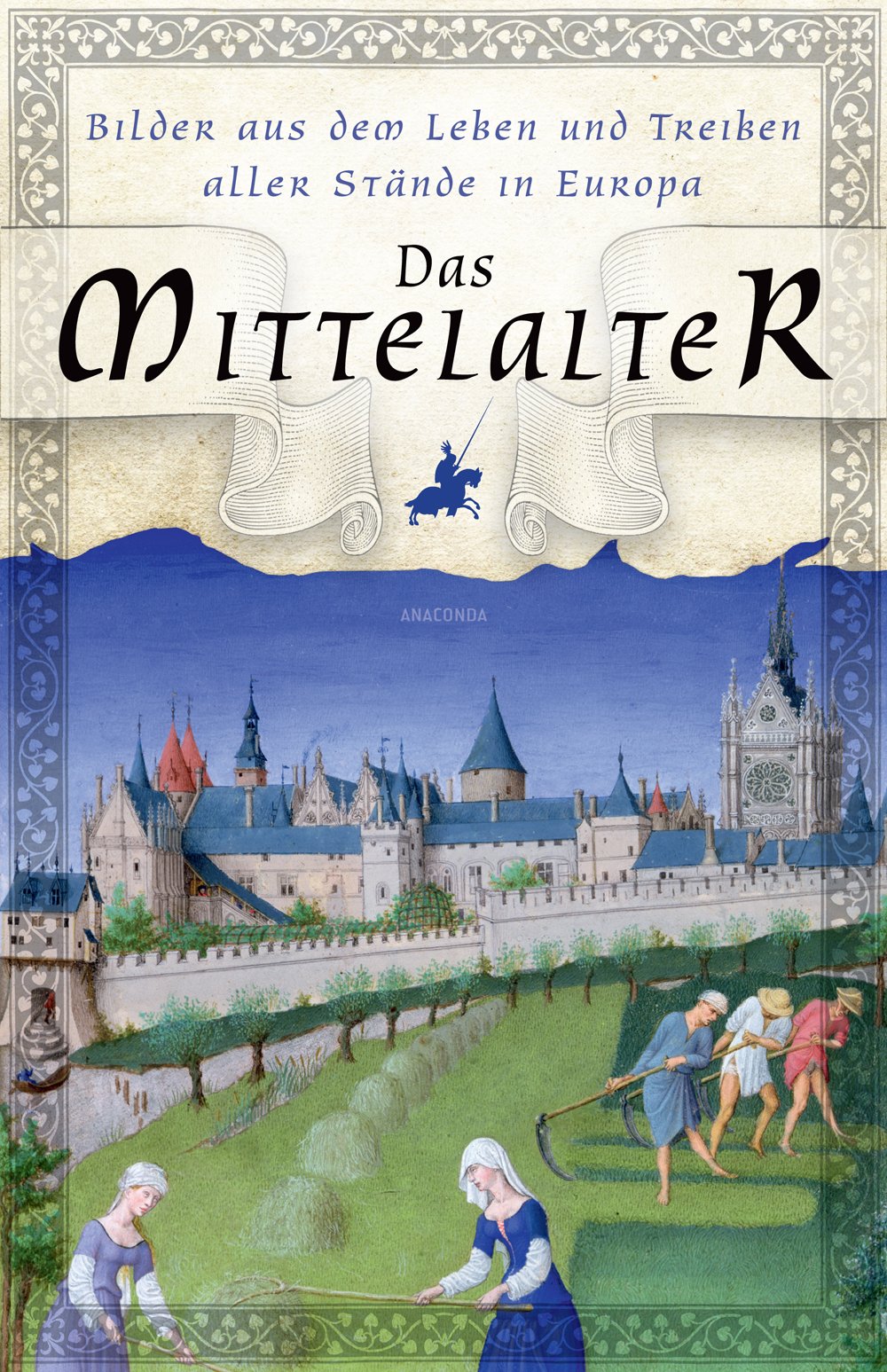 Das Mittelalter - Bilder aus dem Leben und Treiben aller Stände in Europa Learning & Reference