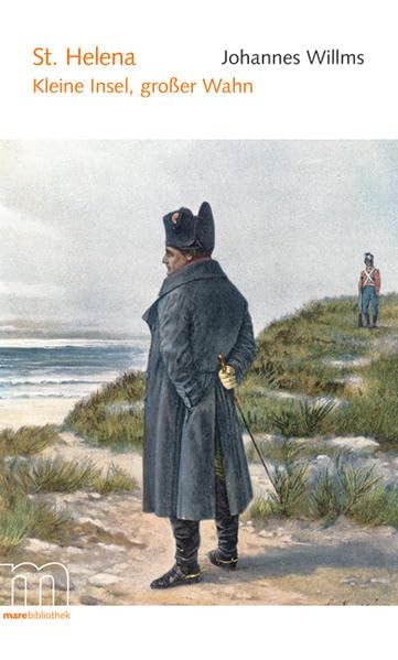 St. Helena: Kleine Insel, großer Wahn (marebibliothek) Politics & History