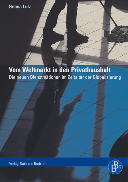 Vom Weltmarkt in den Privathaushalt: Die neuen Dienstmädchen im Zeitalter der Globalisierung Law