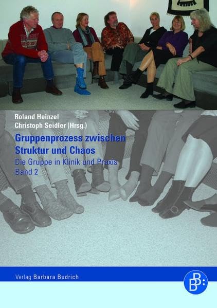 Gruppenprozess zwischen Struktur und Chaos (Die Gruppe in Klinik und Praxis) Psychology