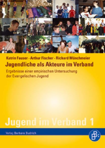 Jugendliche als Akteure im Verband: Ergebnisse einer empirischen Untersuchung der Evangelischen Jugend (Jugend im Verband) Social Sciences