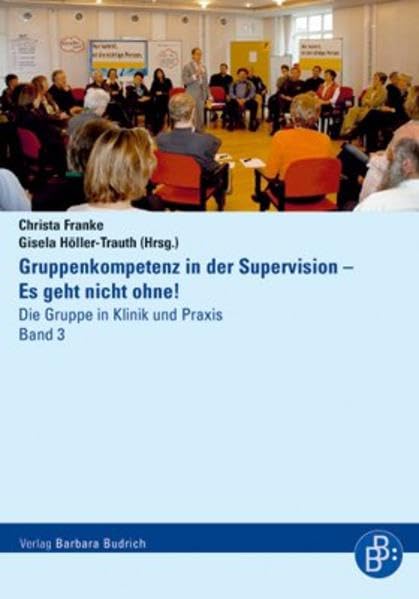 Gruppenkompetenz in der Supervision – Es geht nicht ohne! Social Sciences