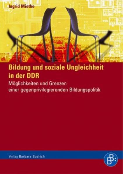 Bildung und soziale Ungleichheit in der DDR: Möglichkeiten und Grenzen einer gegenprivilegierenden Bildungspolitik Books
