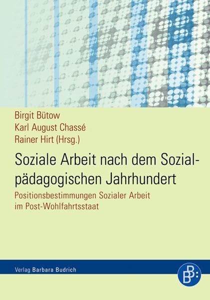 Soziale Arbeit nach dem Sozialpädagogischen Jahrhundert Social Sciences