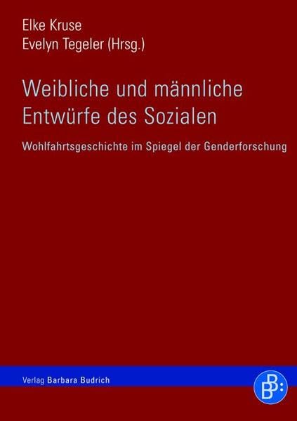 Weibliche und männliche Entwürfe des Sozialen: Wohlfahrtsgeschichte im Spiegel der Genderforschung Law