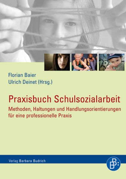 Praxisbuch Schulsozialarbeit: Methoden, Haltungen und Handlungsorientierungen für eine professionelle Praxis Social Sciences