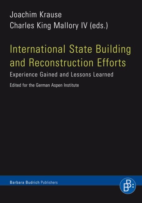 International State Building and Reconstruction Efforts: Experience Gained and Lessons Learned. A Publication of the German Aspen Institute: ... ... ... A Publication of the Aspen Institute Germany Law