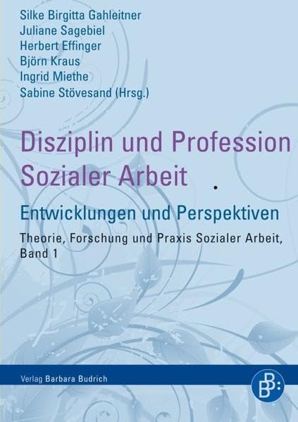 Disziplin und Profession Sozialer Arbeit: Entwicklungen und Perspektiven (Theorie, Forschung und Praxis der Sozialen Arbeit) Social Sciences