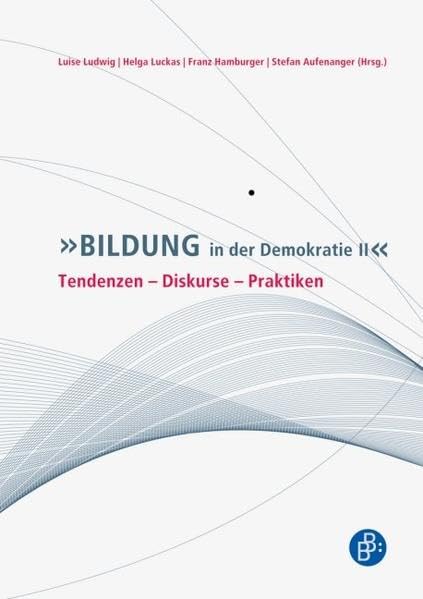 Bildung in der Demokratie II: Tendenzen - Diskurse - Praktiken (Schriftenreihe der Deutschen Gesellschaft für Erziehungswissenschaft (DGfE)) Books