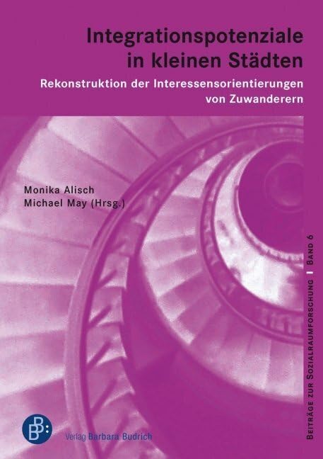 Integrationspotenziale in kleinen Städten: Rekonstruktion der lnteressensorientierungen von Zuwanderern book