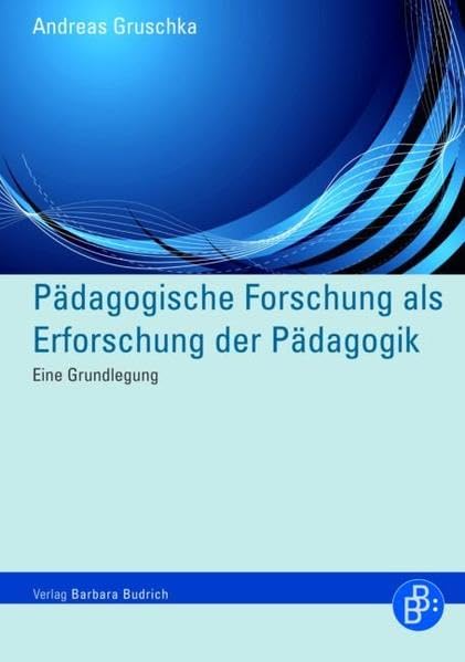 Pädagogische Forschung als Erforschung der Pädagogik Learning & Reference