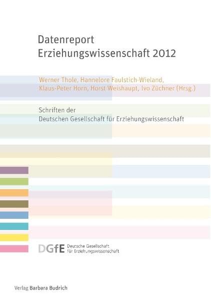 Datenreport Erziehungswissenschaft 2012: Erstellt im Auftrag der Deutschen Gesellschaft für Erziehungswissenschaft (DGfE) (Schriften der Deutschen Gesellschaft für Erziehungswissenschaft (DGfE)) Social Sciences