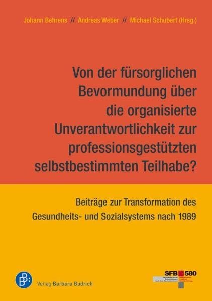 Von der fürsorglichen Bevormundung über die organisierte Unverantwortlichkeit zur professionsgestützten selbstbestimmten Teilhabe? Medicine