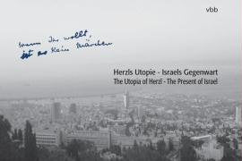 Herzls Utopie - Israels Gegenwart: Wenn Ihr wollt, ist es kein Märchen; If you will, it is no fairy-tale. Begleitband zur Wanderausstellung. Text ... für europäisch-jüdische Studien, Potsdam Politics & History