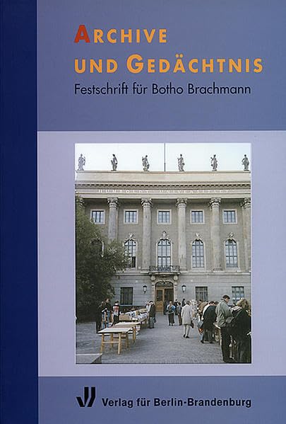Archive und Gedächtnis: Festschrift für Botho Brachmann (Potsdamer Studien) Law