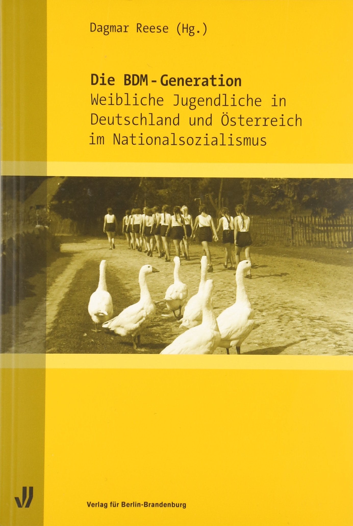 Die BDM-Generation: Weibliche Jugendliche in Deutschland und Österreich im Nationalsozialismus Politics & History