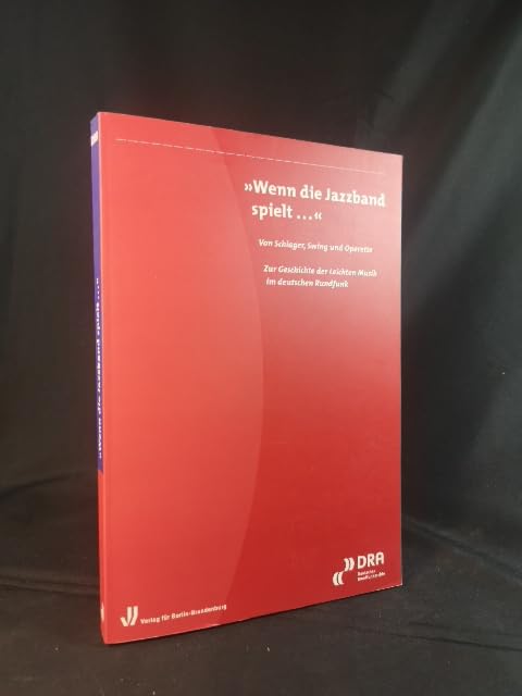 Wenn die Jazzband spielt...: Von Schlager, Swing und Operette. Zur Geschichte der leichten Musik im deutschen Rundfunk Media & Communication