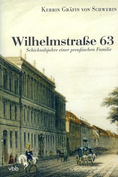 Wilhelmstraße 63: Schicksalsjahre einer preußischen Familie Memories