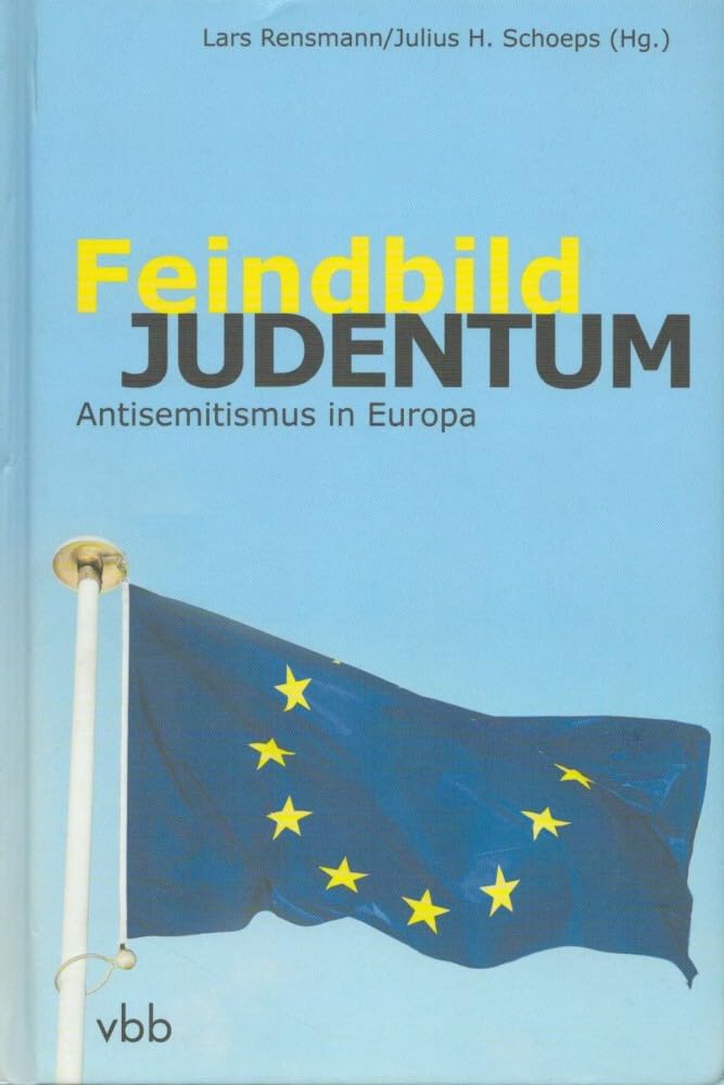 Feindbild Judentum: Antisemitismus in Europa Law Books