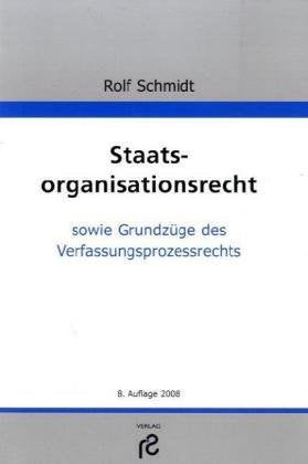 Staatsorganisationsrecht: Sowie Grundzüge des Verfassungsprozessrechts Law