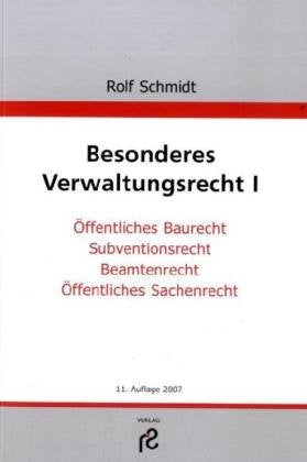 Besonderes Verwaltungsrecht I: Baurecht, Subventionsrecht, Beamtenrecht, Sachenrecht Law