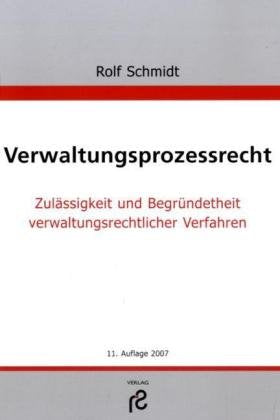 Verwaltungsprozessrecht: Zulässigkeit und Begründetheit verwaltungsrechtlicher Verfahren Law