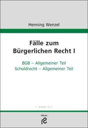 Fälle zum Bürgerlichen Recht I: BGB Allgemeiner Teil; Schuldrecht Allgemeiner Teil Law